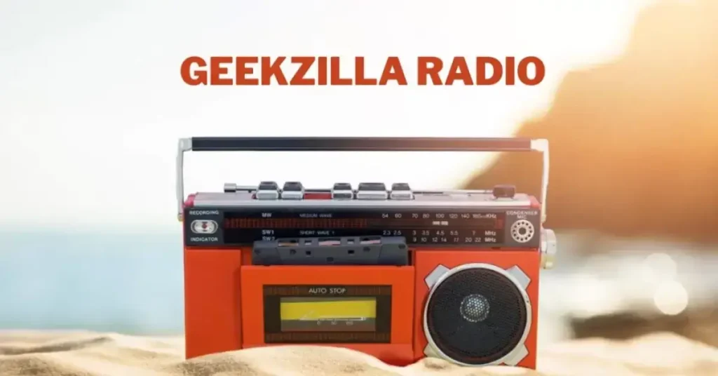 Key features of Geekzilla Radio