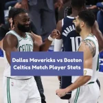 dallas mavericks vs boston celtics match player stats